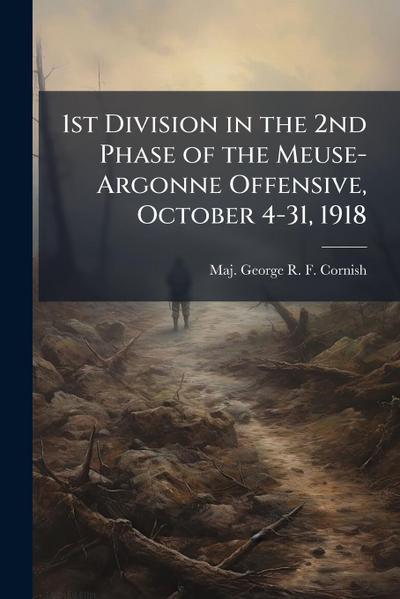 1st Division in the 2nd Phase of the Meuse-Argonne Offensive, October 4-31, 1918