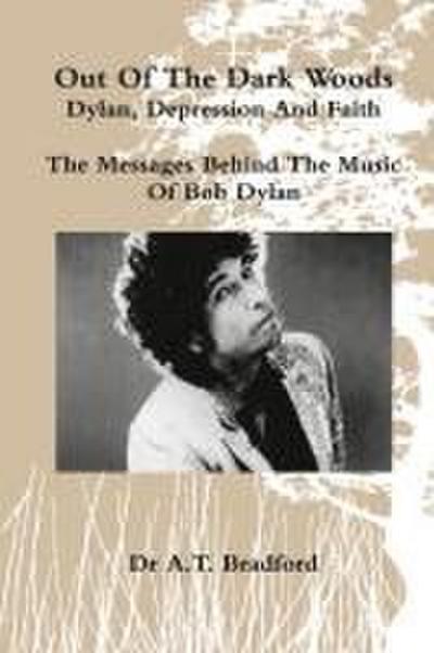 ’Out of the Dark Woods’ - Dylan, Depression and Faith