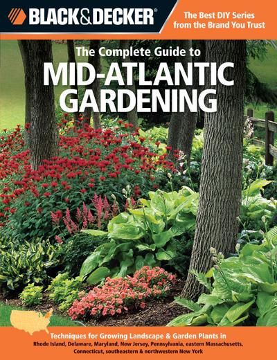 Black & Decker The Complete Guide to Mid-Atlantic Gardening