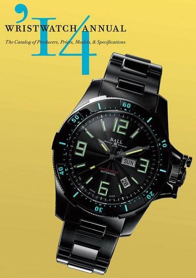 Wristwatch Annual: The Catalog of Producers, Prices, Models, and Specifications