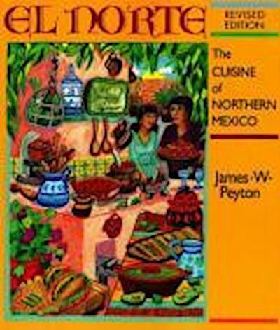 El Norte: The Cuisine of Northern Mexico