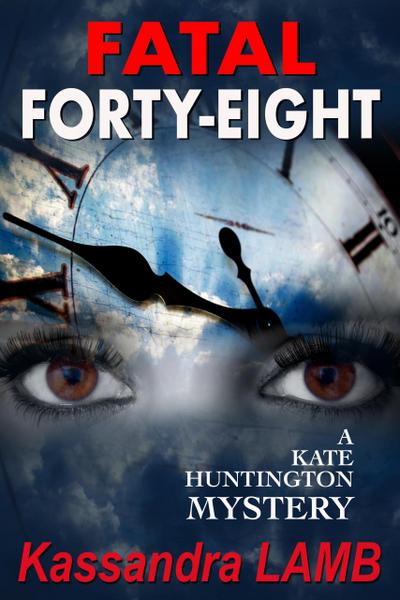 Fatal Forty-Eight (A Kate Huntington Mystery, #7)