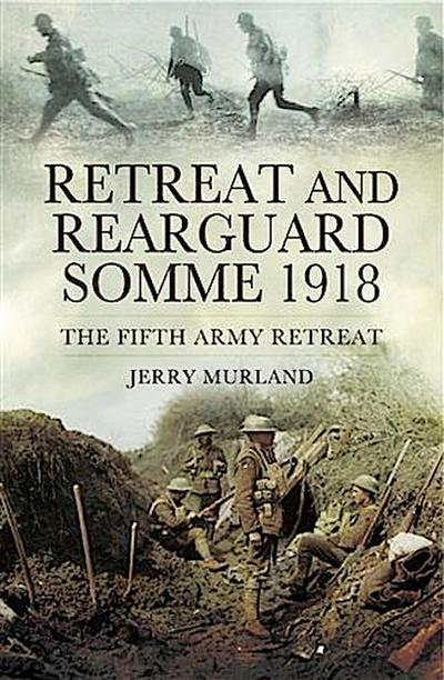 Retreat and Rearguard- Somme 1918
