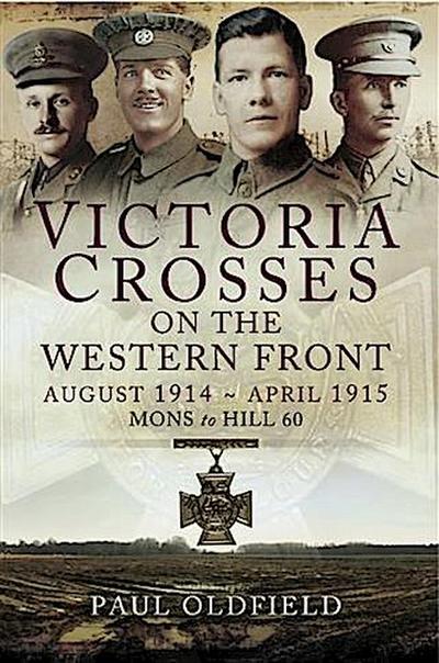 Victoria Crosses on the Western Front August 1914- April 1915