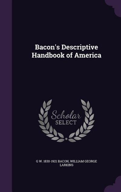 Bacon’s Descriptive Handbook of America