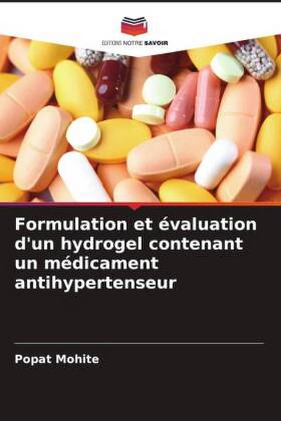 Formulation et évaluation d’un hydrogel contenant un médicament antihypertenseur