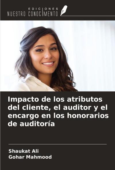 Impacto de los atributos del cliente, el auditor y el encargo en los honorarios de auditoría