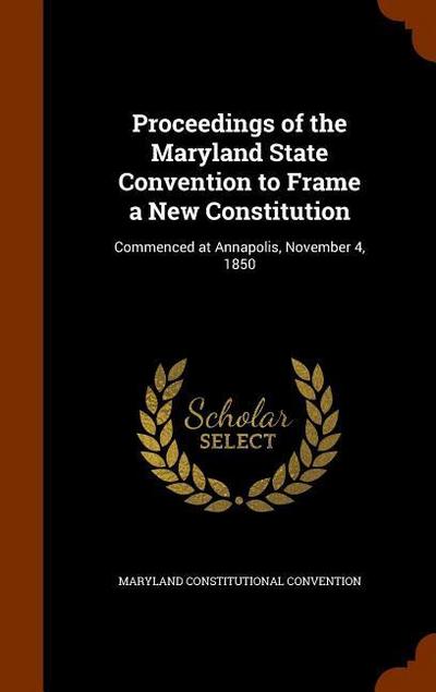 Proceedings of the Maryland State Convention to Frame a New Constitution