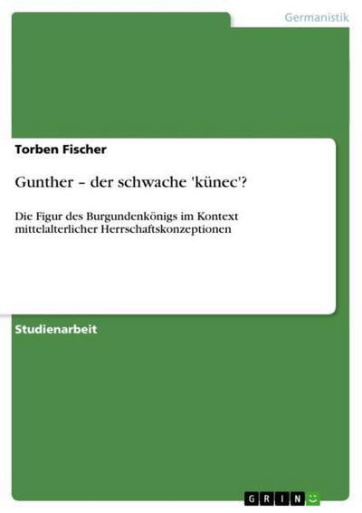 Gunther - der schwache ’künec’?