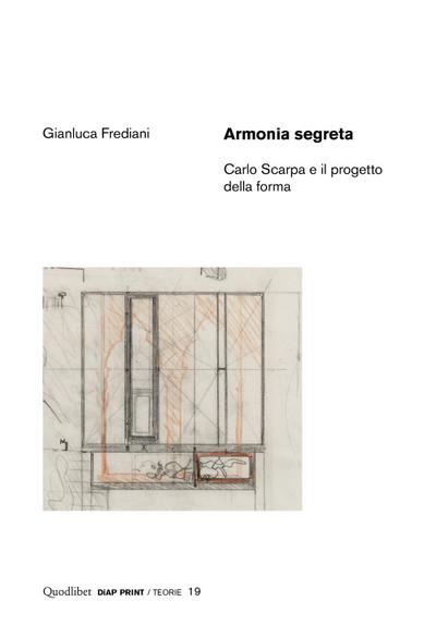Frediani, G: Armonia segreta. Carlo Scarpa e il progetto del