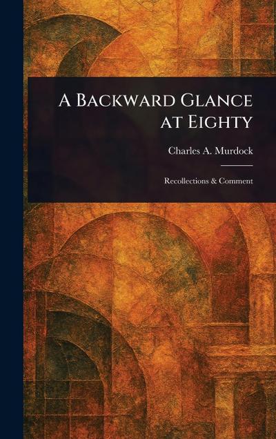 A Backward Glance at Eighty