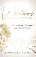 Wanderers. God Speaks Today! Are You Listening?
