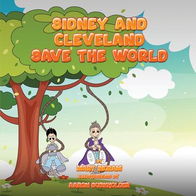 Sidney and Cleveland Save the World