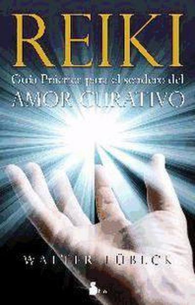 Reiki, Guia Practica Para el Sendero del Amor Curativo