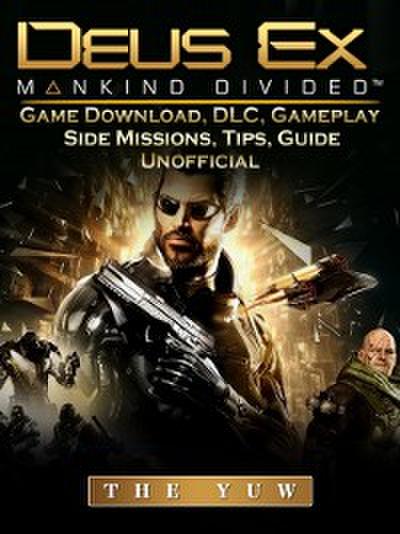 Deus Ex Mankind Game Download, DLC, Gameplay, Side Missions, Tips, Guide Unofficial