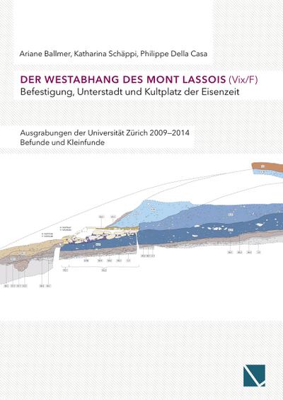 Der Westabhang des Mont Lassois (Vix/F) - Befestigung, Unterstadt und Kultplatz der Eisenzeit