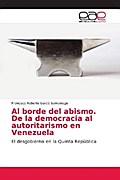 Al borde del abismo. De la democracia al autoritarismo en Venezuela