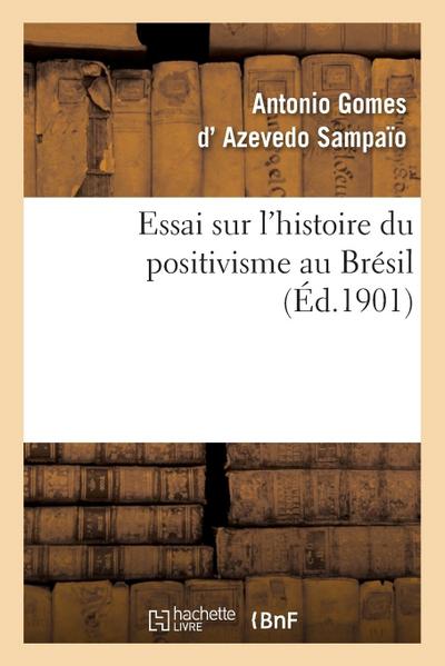 Essai Sur l’Histoire Du Positivisme Au Brésil