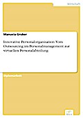 Innovative Personalorganisation: Vom Outsourcing im Personalmanagement zur virtuellen Personalabteilung