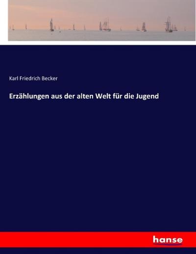 Erzählungen aus der alten Welt für die Jugend