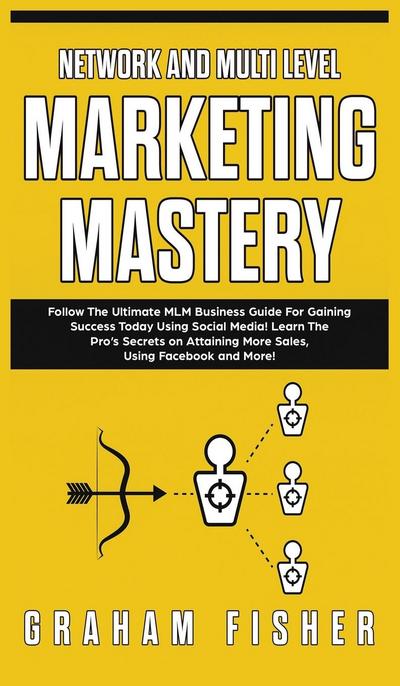Network and Multi Level Marketing Mastery