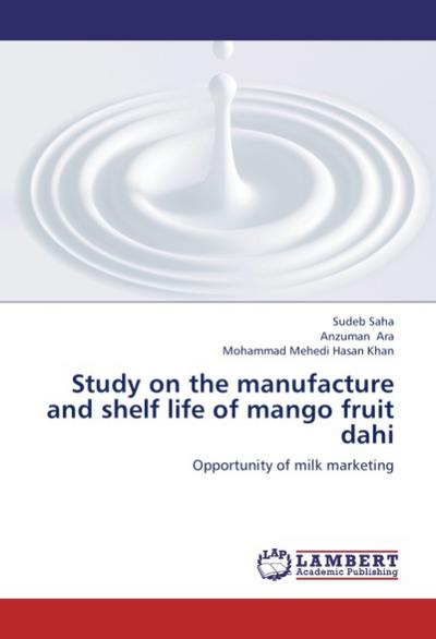Study on the manufacture and shelf life of mango fruit dahi