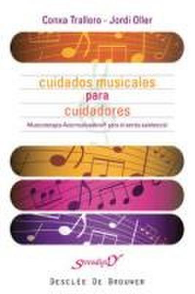 Cuidados musicales para cuidadores : musicoterapia autorrealizadora para el estrés asistencial