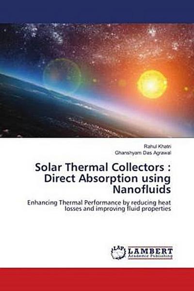 Solar Thermal Collectors : Direct Absorption using Nanofluids