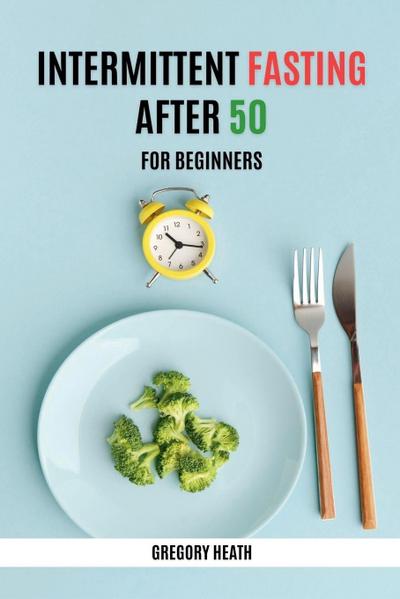 Intermittent Fasting After 50 for Beginners