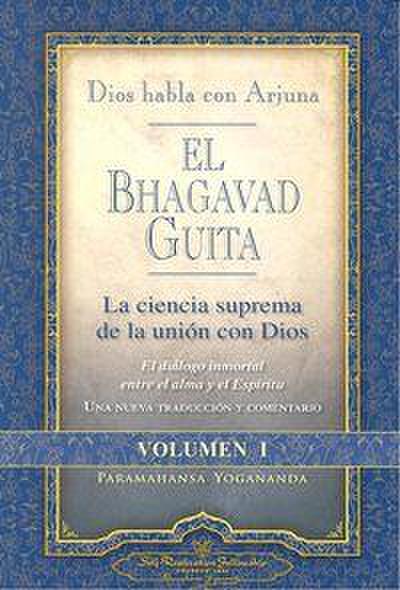 Dios Habla Con Arjuna: El Bhagavad Guita, Vol. 1