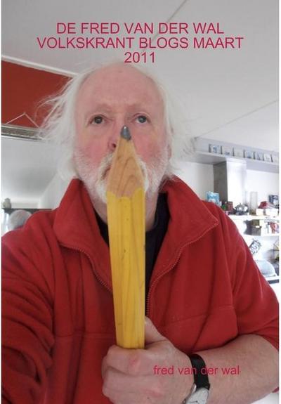 de Fred Van Der Wal Volkskrant Blogs Maart 2011