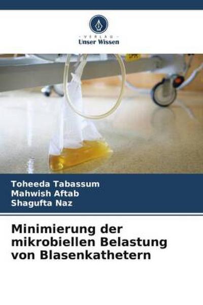 Minimierung der mikrobiellen Belastung von Blasenkathetern