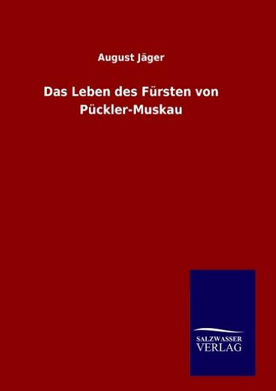 Das Leben des Fürsten von Pückler-Muskau