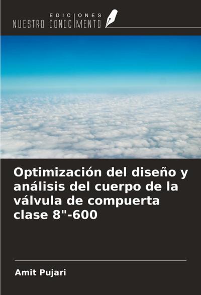 Optimización del diseño y análisis del cuerpo de la válvula de compuerta clase 8"-600