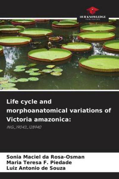 Life cycle and morphoanatomical variations of Victoria amazonica: