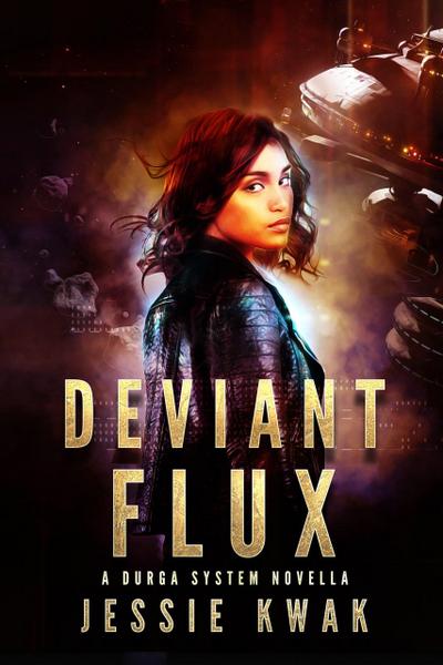 Deviant Flux (Durga System Series, #3)