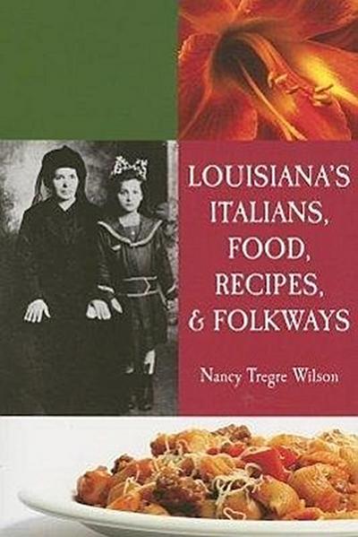 Louisiana’s Italians, Food, Recipes and Folkways