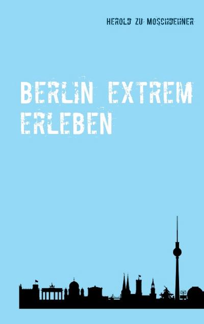 Berlin extrem erleben