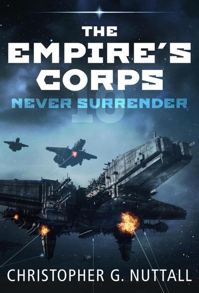 Never Surrender (The Empire’s Corps, #10)