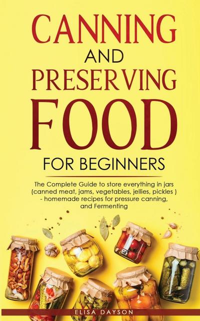 CANNING AND PRESERVING FOOD FOR BEGINNERS
