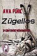 Zügellos - Ava Pink