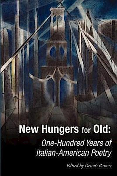 New Hungers for Old: One-Hundred Years of Italian-American Poetry