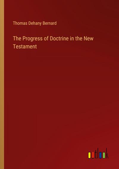 The Progress of Doctrine in the New Testament