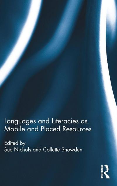Languages and Literacies as Mobile and Placed Resources