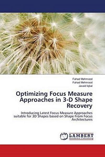 Optimizing Focus Measure Approaches in 3-D Shape Recovery