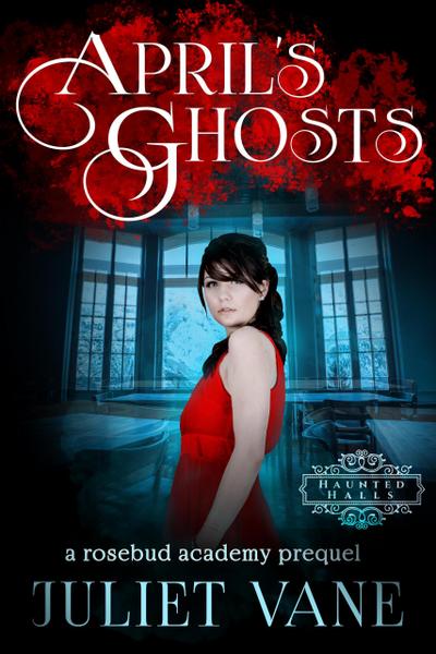 April’s Ghosts (Haunted Halls: Rosebud Academy, #0)
