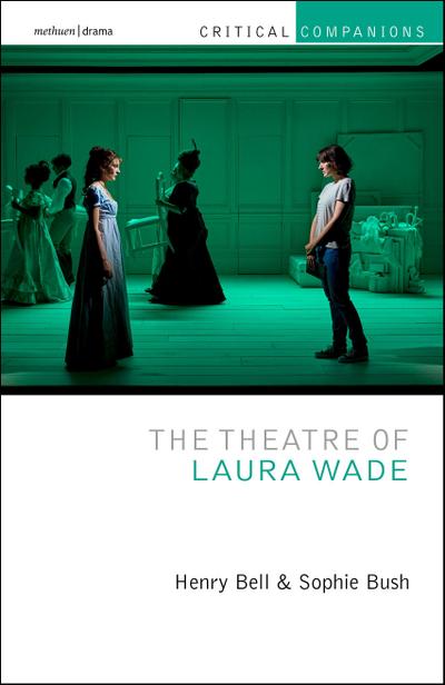 The Theatre of Laura Wade