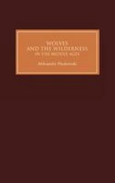 Wolves and the Wilderness in the Middle Ages