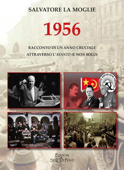 1956. Racconto di un anno cruciale attraverso l’’Avanti!’ (e non solo)