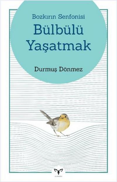 Bozkirin Senfonisi - Bülbülü Yasatmak